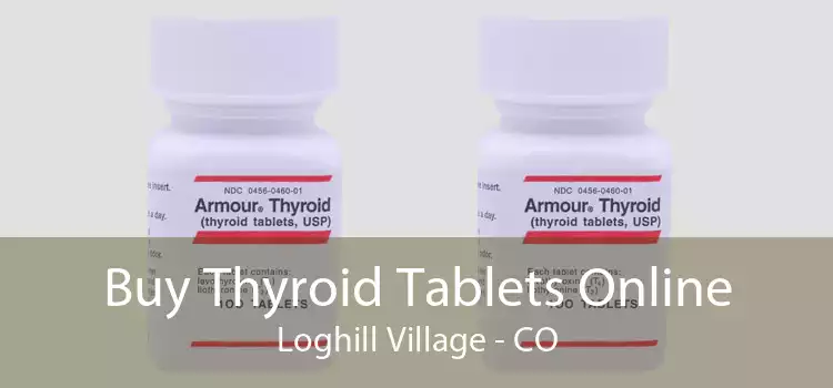 Buy Thyroid Tablets Online Loghill Village - CO