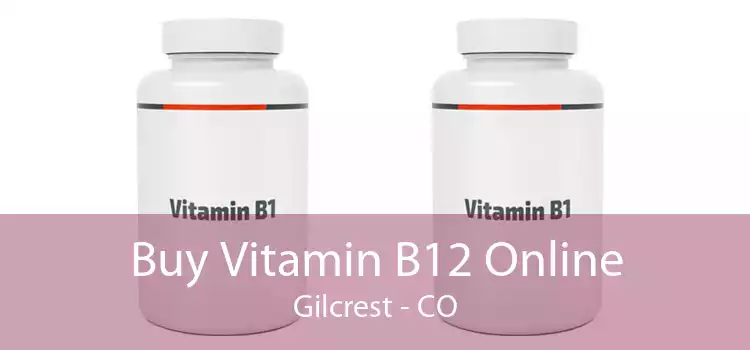 Buy Vitamin B12 Online Gilcrest - CO