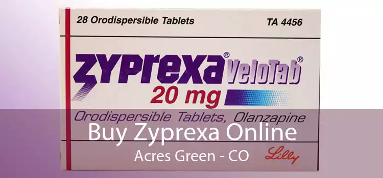 Buy Zyprexa Online Acres Green - CO